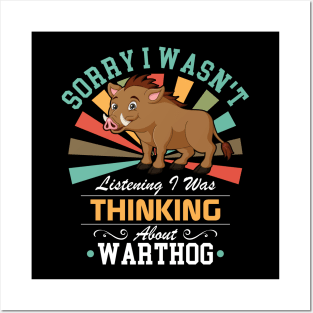 Warthog lovers Sorry I Wasn't Listening I Was Thinking About Warthog Posters and Art